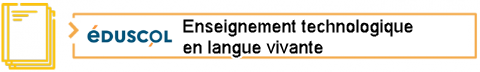 Lien vers l'enseignement technologique en langue vivante sur éduscol